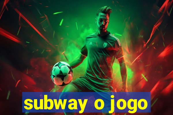 subway o jogo