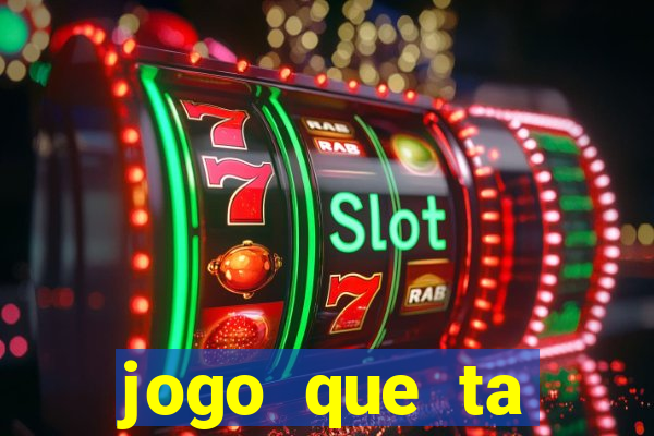 jogo que ta pagando agora