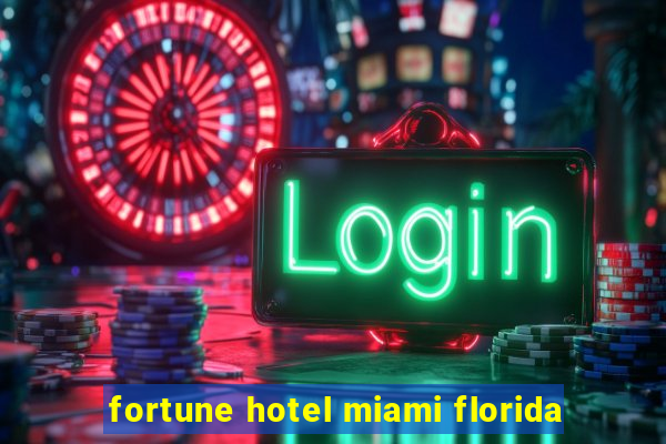 fortune hotel miami florida