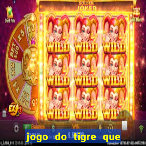 jogo do tigre que nao precisa depositar dinheiro