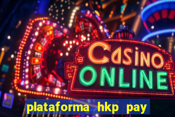 plataforma hkp pay jogos online