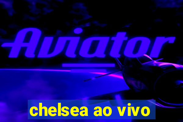 chelsea ao vivo