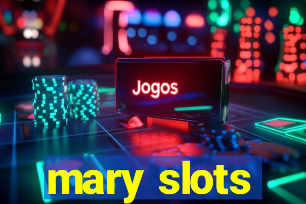 mary slots