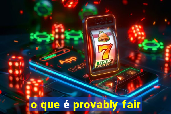 o que é provably fair