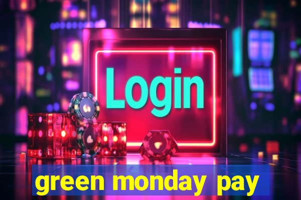 green monday pay