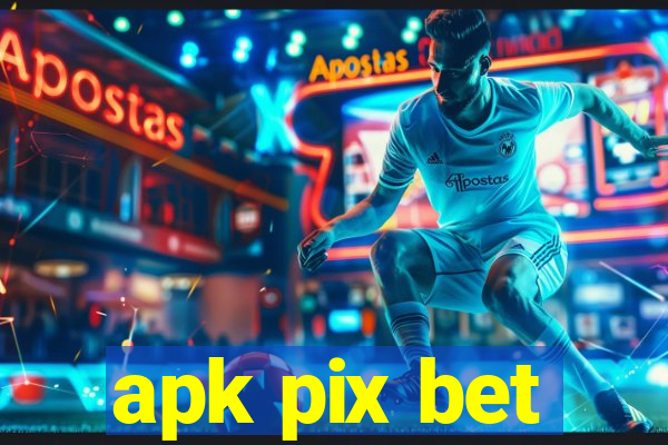 apk pix bet