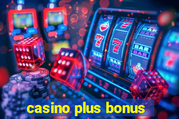 casino plus bonus