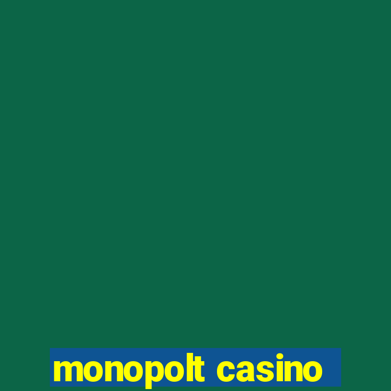 monopolt casino