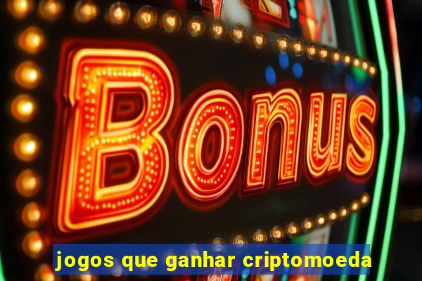 jogos que ganhar criptomoeda