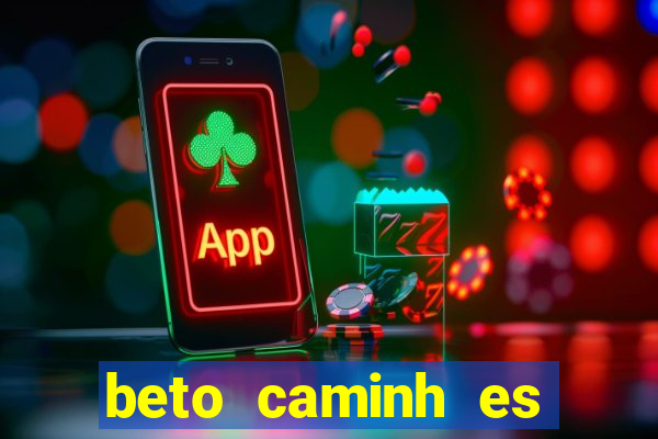 beto caminh es lajeado rs