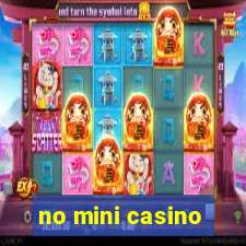 no mini casino