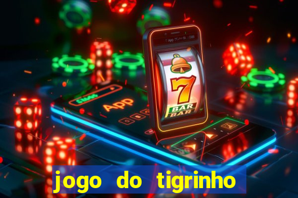 jogo do tigrinho esporte da sorte