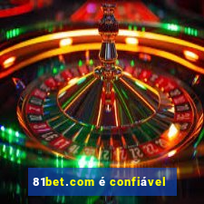 81bet.com é confiável