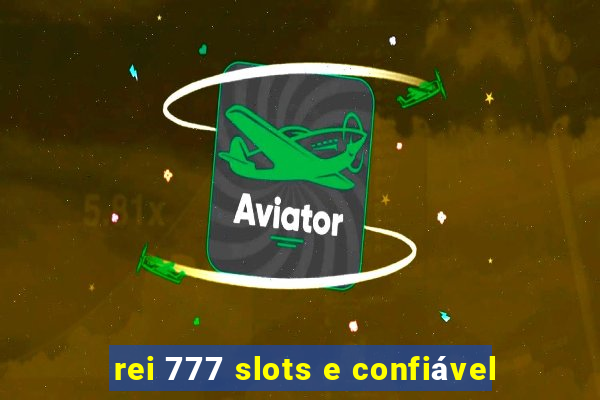 rei 777 slots e confiável