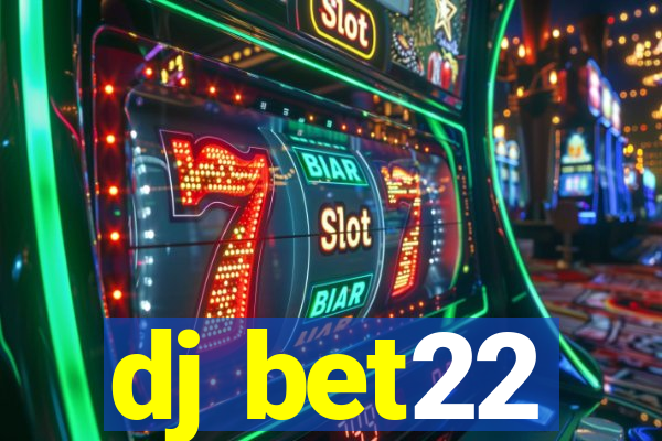 dj bet22