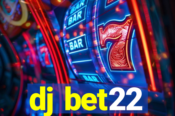 dj bet22