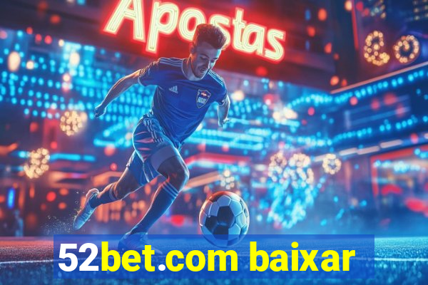 52bet.com baixar