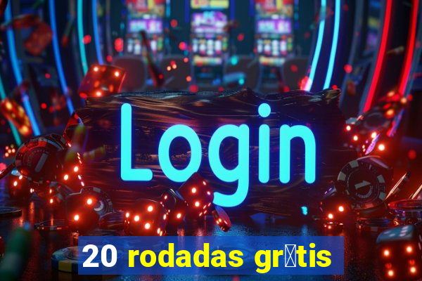 20 rodadas gr谩tis