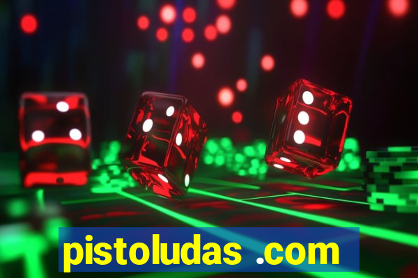 pistoludas .com