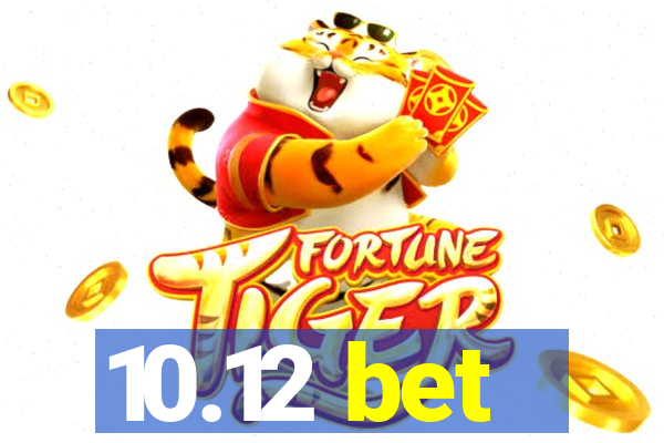 10.12 bet