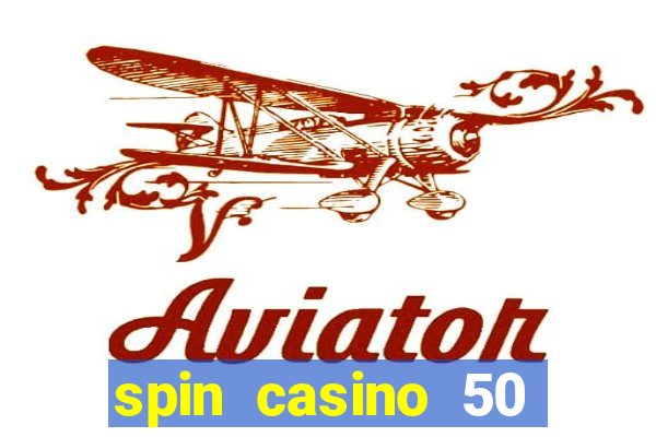 spin casino 50 free spins