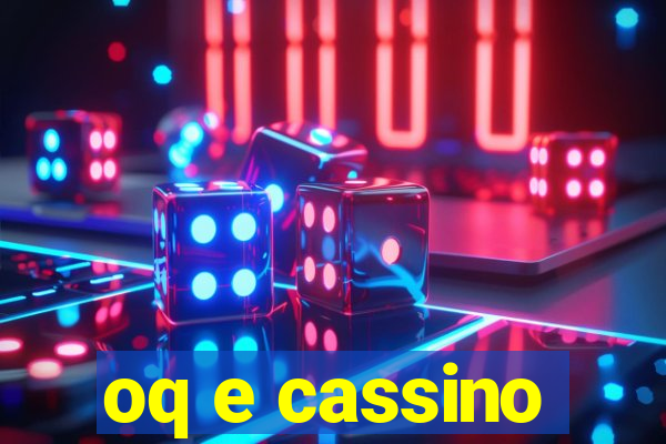 oq e cassino