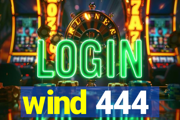 wind 444