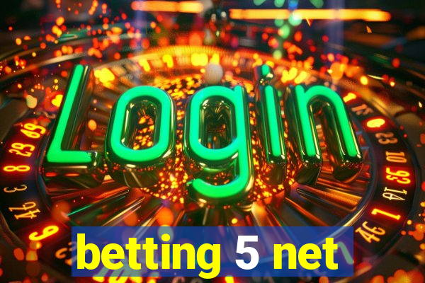 betting 5 net