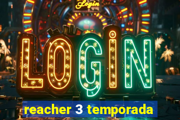 reacher 3 temporada