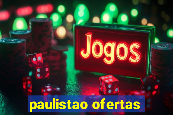 paulistao ofertas