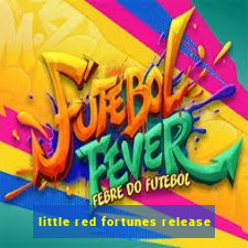 little red fortunes release