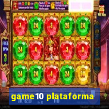 game10 plataforma