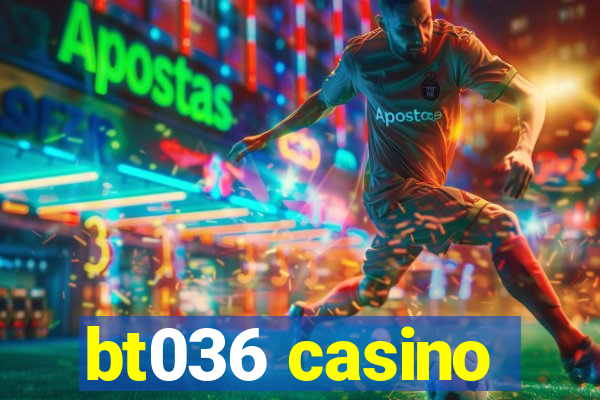 bt036 casino