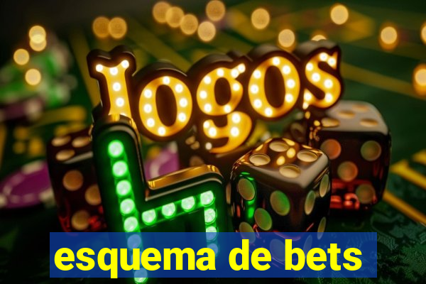 esquema de bets