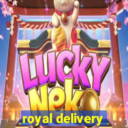 royal delivery