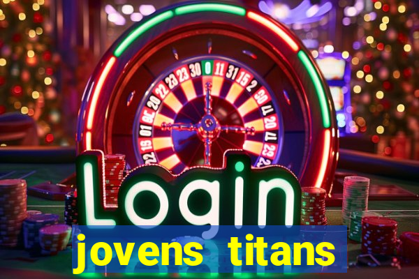 jovens titans cavando fortunas