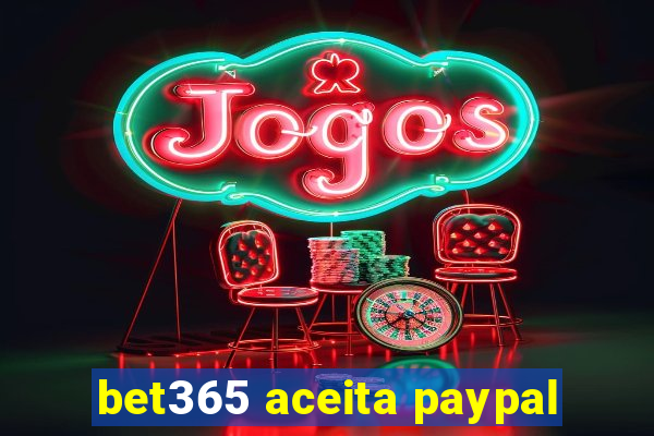 bet365 aceita paypal