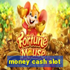 money cash slot