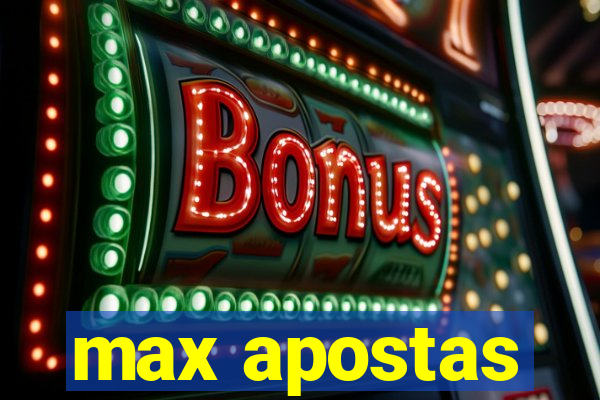 max apostas