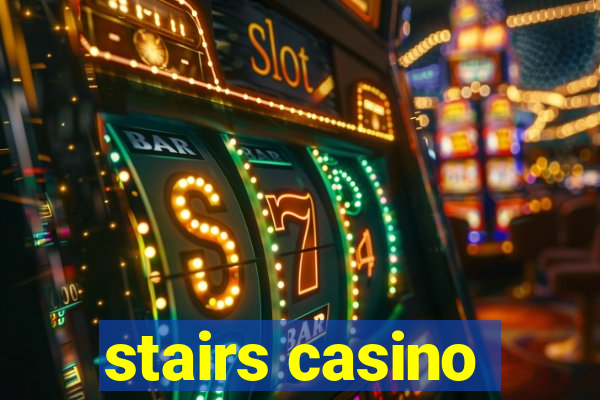 stairs casino