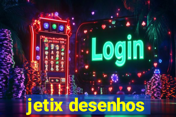 jetix desenhos