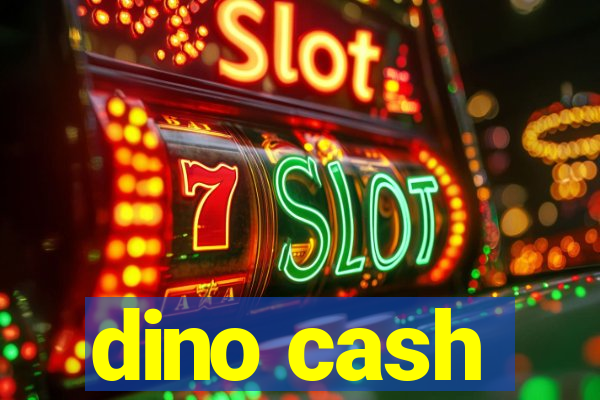 dino cash