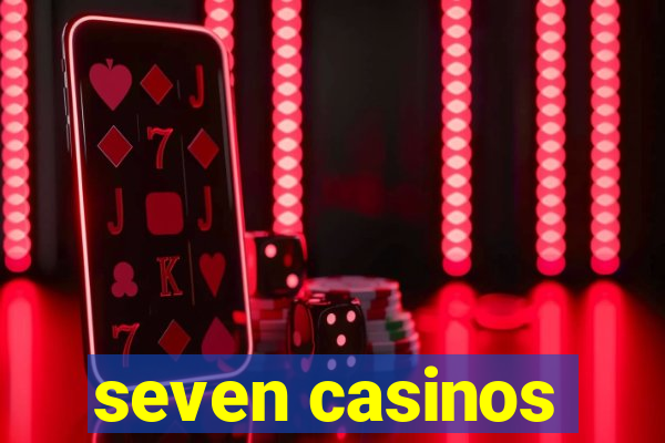 seven casinos