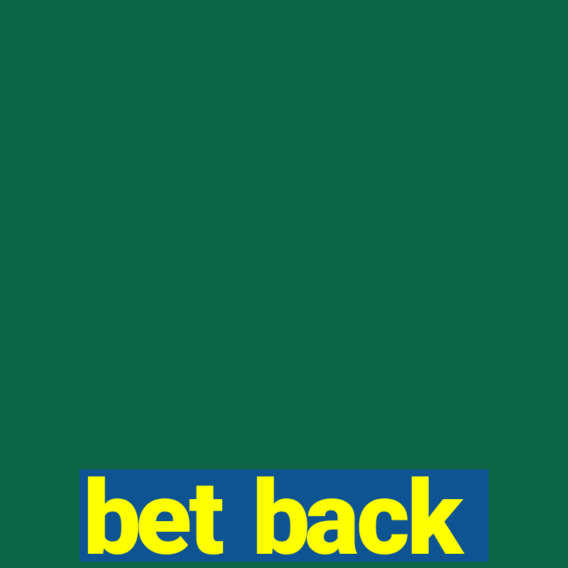 bet back