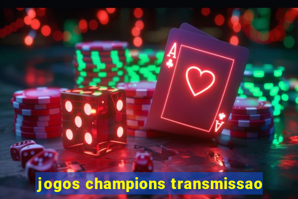 jogos champions transmissao