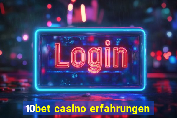 10bet casino erfahrungen