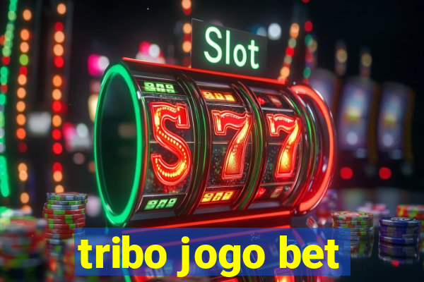 tribo jogo bet