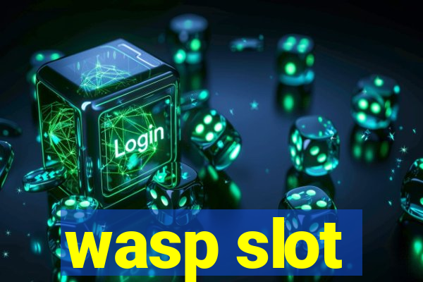 wasp slot