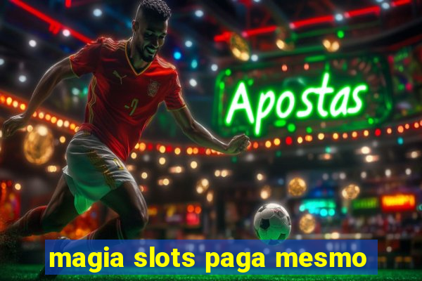 magia slots paga mesmo