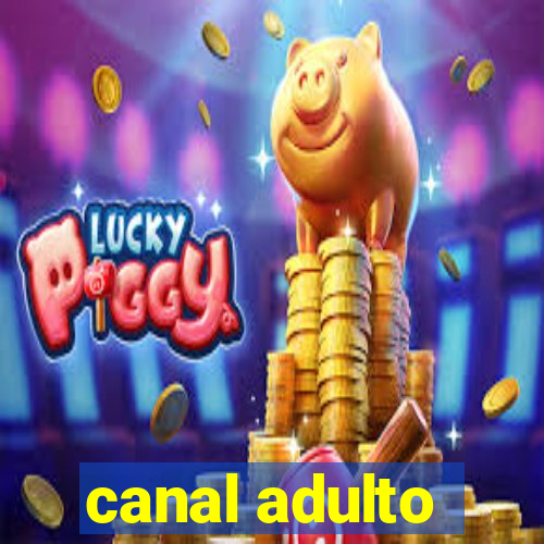 canal adulto